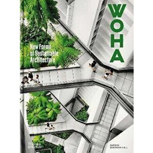 WOHA. New Forms of Sustainable Architecture, Hardback - Patrick Bingham-Hall imagine