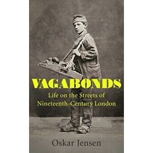Vagabonds. Life on the Streets of Nineteenth-century London - by BBC New Generation Thinker 2022, Hardback - Oskar Jensen imagine