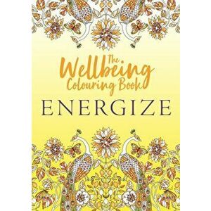 The Wellbeing Colouring Book: Energize, Paperback - Michael O'Mara Books imagine