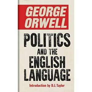 Politics and the English Language, Hardback - George Orwell imagine