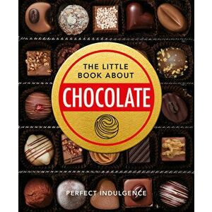 The Little Book of Chocolate. Delicious, decadent, dark and delightful..., Hardback - Orange Hippo! imagine