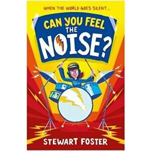 Can You Feel the Noise?, Paperback - Stewart Foster imagine