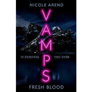 Vamps: Fresh Blood, Paperback - Nicole Arend imagine