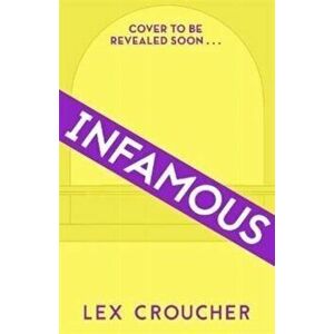 Infamous. 'Bridgerton's wild little sister. So much fun!' Sarra Manning, author of London, with Love, Paperback - Lex Croucher imagine