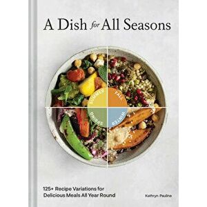 A Dish for All Seasons, Hardback - Kathryn Pauline imagine
