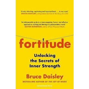 Fortitude. Unlocking the Secrets of Inner Strength: A Sunday Times bestseller, Hardback - Bruce Daisley imagine