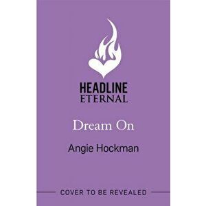 Dream On. What would you do if your dream man turned out to be real?, Paperback - Angie Hockman imagine