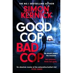Good Cop Bad Cop. Hero or criminal mastermind? A gripping new thriller from the Sunday Times bestseller, Paperback - Simon Kernick imagine