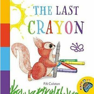 The Last Crayon, Paperback - Fifi Colston imagine