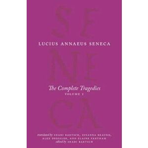 The Complete Tragedies, Volume 1. Medea, The Phoenician Women, Phaedra, The Trojan Women, Octavia, Paperback - Lucius Annaeus Seneca imagine