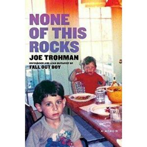None of this Rocks. The brilliant first memoir by Fall Out Boy guitarist Joe Trohman, Hardback - Joe Trohman imagine