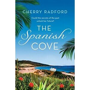 The Spanish Cove, Paperback - Cherry Radford imagine