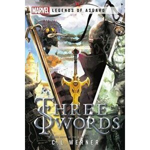 Three Swords. A Marvel Legends of Asgard Novel, Paperback - C L Werner imagine