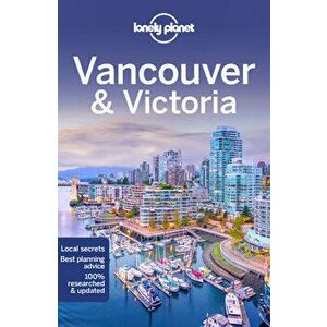 Lonely Planet Vancouver & Victoria. 9 ed, Paperback - Brendan Sainsbury imagine