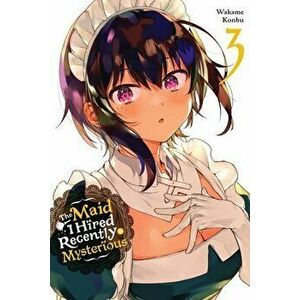 The Maid I Hired Recently Is Mysterious, Vol. 3, Paperback - Wakame Konbu imagine