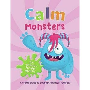 Calm Monsters. A Child's Guide to Coping With Their Feelings, Paperback - Summersdale Publishers imagine