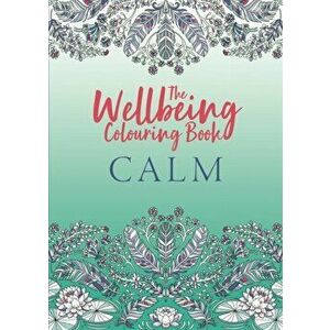 The Wellbeing Colouring Book: Calm, Paperback - Michael O'Mara Books imagine