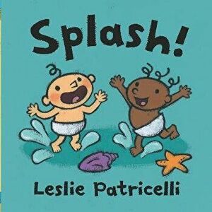 Splash!, Board book - Leslie Patricelli imagine