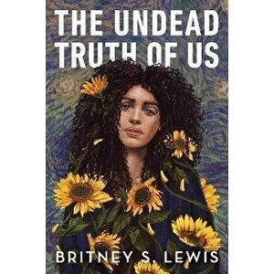 The Undead Truth Of Us, Hardback - Britney S. Lewis imagine