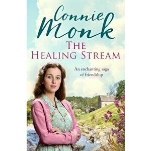The Healing Stream. An enchanting saga of friendship, Paperback - Connie Monk imagine