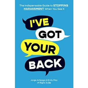I've Got Your Back: How to Stop Harassment When You See It, Paperback - Jorge Arteaga imagine