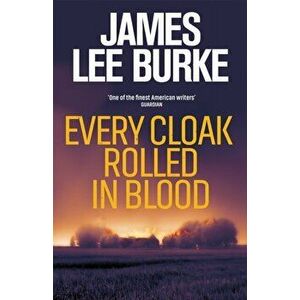 Every Cloak Rolled In Blood, Paperback - James Lee Burke imagine