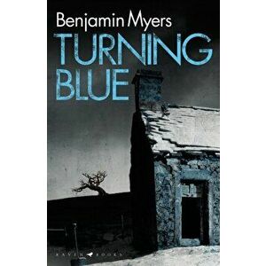 Turning Blue, Paperback - Benjamin Myers imagine