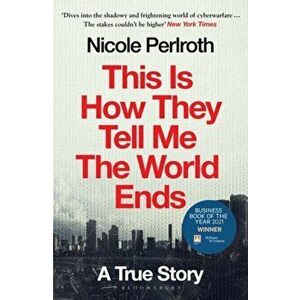 This Is How They Tell Me the World Ends. A True Story, Paperback - Nicole Perlroth imagine