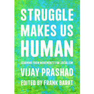 Struggle Is What Makes Us Human. Learning from Movements for Socialism, Paperback - Frank Barat imagine
