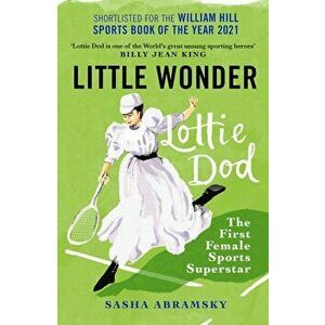 Little Wonder. Lottie Dod, the First Female Sports Superstar, New in B-Paperback, Paperback - Sasha Abramsky imagine