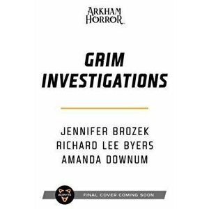 Grim Investigations. Arkham Horror: The Collected Novellas, Vol. 2, Paperback - Amanda Downum imagine