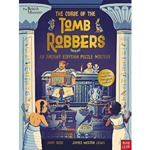 British Museum: The Curse of the Tomb Robbers (An Ancient Egyptian Puzzle Mystery), Hardback - Andy Seed imagine