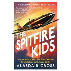 The Spitfire Kids. The generation who built, supported and flew Britain's most beloved fighter, Paperback - BBC Worldwide imagine