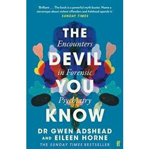 The Devil You Know. Encounters in Forensic Psychiatry, Main, Paperback - Eileen Horne imagine