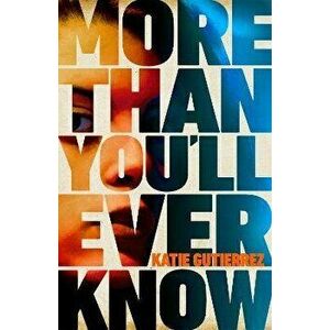More Than You'll Ever Know, Paperback - Katie Gutierrez imagine