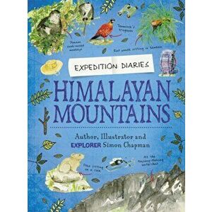 Expedition Diaries: Himalayan Mountains. Illustrated ed, Paperback - Simon Chapman imagine