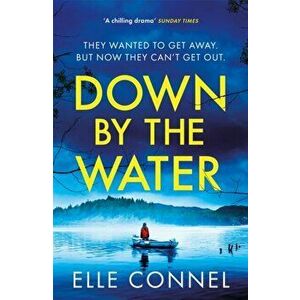 Down By The Water. The compulsive page turner you won't want to miss, Paperback - Elle Connel imagine