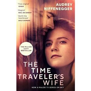 The Time Traveler's Wife. The time-altering love story behind the major new TV series, Paperback - Audrey Niffenegger imagine