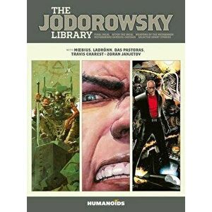 The Jodorowsky Library (Book Three). Final Incal * After the Incal * Metabarons Genesis: Castaka * Weapons of the Metabaron * Selected Short Stories, imagine