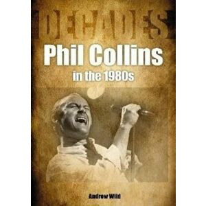 Phil Collins in the 1980s, Paperback - Andrew Wild imagine