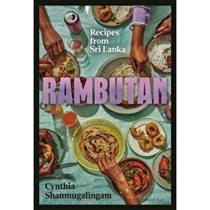 Rambutan. Recipes from Sri Lanka, Hardback - Cynthia Shanmugalingam imagine