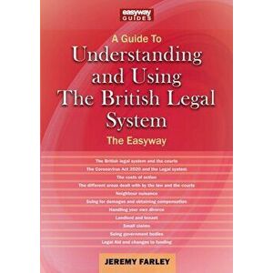 Understanding And Using The British Legal System. An Easyway Guide, Paperback - Jeremy Farley imagine