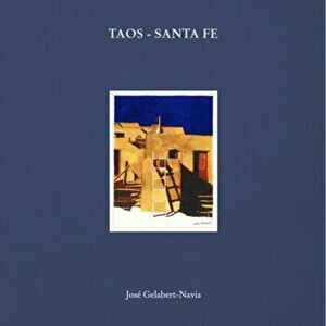 Taos - Santa Fe. Jose Gelabert-Navia, Hardback - *** imagine