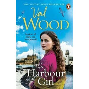 The Harbour Girl. a gripping historical romance saga from the Sunday Times bestselling author, Paperback - Val Wood imagine