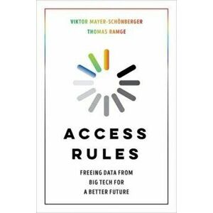 Access Rules. Freeing Data from Big Tech for a Better Future, Hardback - Thomas Ramge imagine
