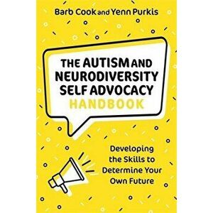The Autism and Neurodiversity Self Advocacy Handbook. Developing the Skills to Determine Your Own Future, Paperback - Yenn Purkis imagine