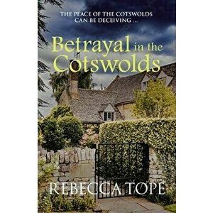 Betrayal in the Cotswolds. The peace of the Cotswolds can be deceiving ..., Hardback - Rebecca (Author) Tope imagine