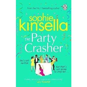 The Party Crasher, Paperback - Sophie Kinsella imagine