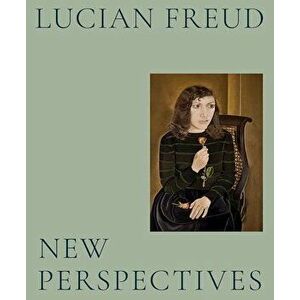 Lucian Freud. New Perspectives, Hardback - *** imagine