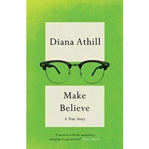 Make Believe. A True Story, Paperback - Diana (Y) Athill imagine